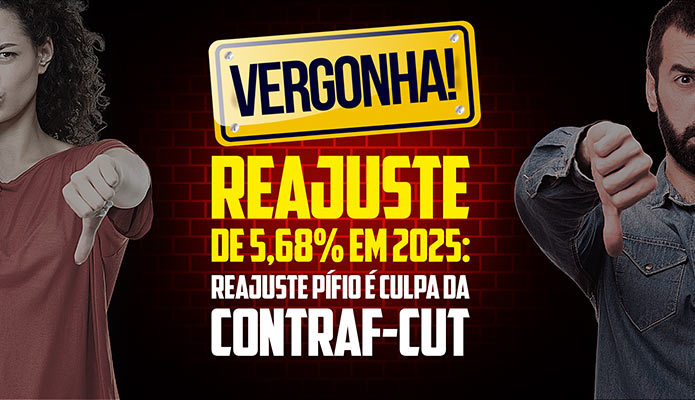 Reajuste de 5,68% em 2025: Reajuste pfio  culpa da CONTRAF-CUT